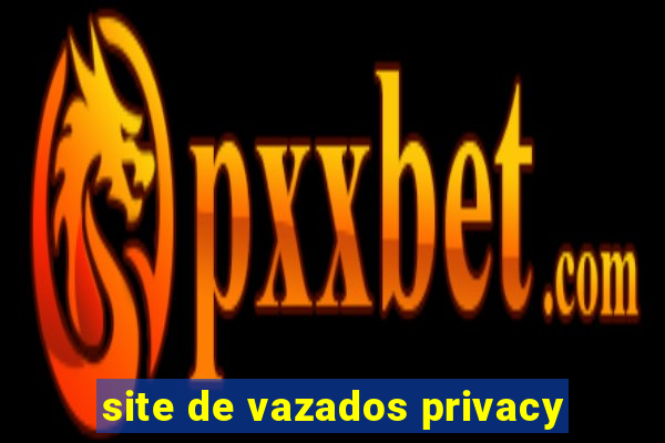 site de vazados privacy